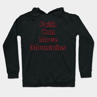 FAITH CAN MOVE MOUNTAINS Hoodie